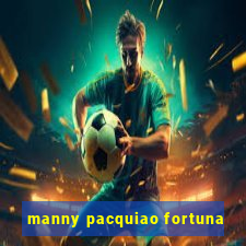 manny pacquiao fortuna